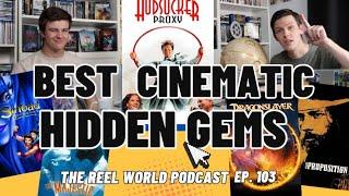 Best Cinematic Hidden Gems - The Reel World Podcast Ep. 103
