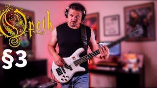 Opeth - §3 Paragraph three FULL Bass Cover