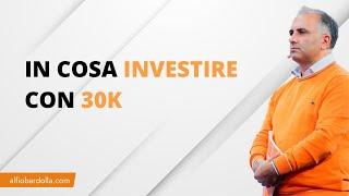 In cosa INVESTIRE con 30.000€