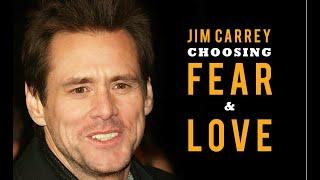 Jim Carrey on Choosing fear and love