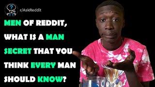 Men of reddit what is a man secret that you think every man should know?