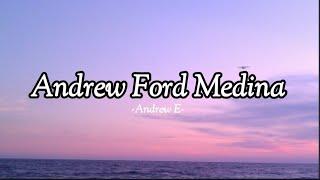 Andrew Ford Medina - Andrew E Lyrics #myplaylist