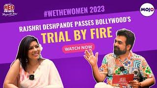 Rajshri Deshpande Passes Bollywood’s Trial By Fire #WeTheWomen @mojostory