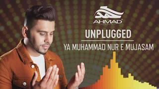 Ahmad Hussain  Ya Muhammad Nur e Mujasam  Vocals only  Unplugged