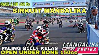  RACE 2 UB150cc  MANDALIKA SIRKUIT RACING SERIES Kelas Tergila Open Under Bone 150cc #mandalika