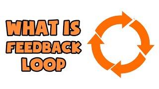 What is Feedback Loop  Explained in 2 min