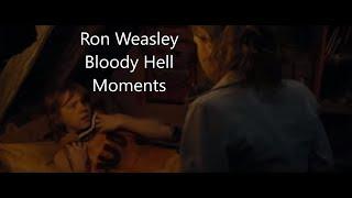 Ron Weasley Bloody Hell Moments