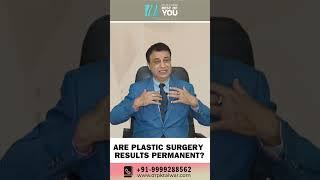 Is Plastic Surgery Permanent? Plastic surgery Results in Delhi  Dr. PK Talwar