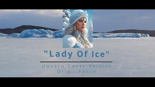 Lady Of Ice - Unsere Cover-Version  Orig. Fancy