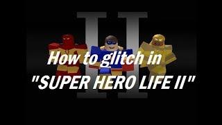 How to glitch in SUPER HERO LIFE II in ROBLOX