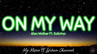 On My Way - Alan Walker  Sabrina Carpenter and Farruko Lyrics