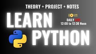 LESSON 4 Python Fundamentals  Learn Python LIVE 1200 - 1230 pm BASIC to ADANCED