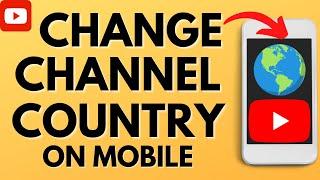 How to Change Country of YouTube Channel on Mobile