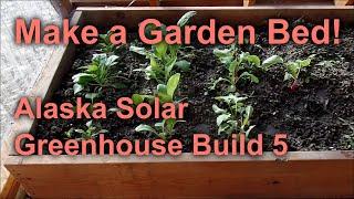 Make a Garden Bed Alaska Solar Greenhouse 5