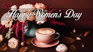 HAPPY WOMENS DAY  Romantic Music Beautiful Relaxing Jazz Music for Half the World