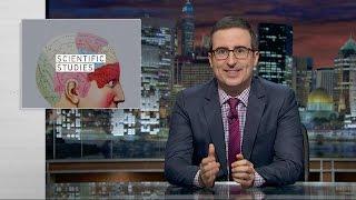 Scientific Studies Last Week Tonight with John Oliver HBO