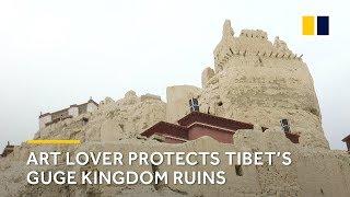 Art lover protects Tibet’s Guge Kingdom ruins