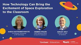 How Technology Can Bring the Excitement of Space Exploration to the Classroom @Bett2024
