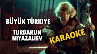 Büyük Turkiye karaoke Turdakun Niyazaliev Аltyazı var Улуу Түркия Турдакун Ниязалиев