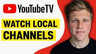 How to Watch Local Channels on YouTube TV 2024