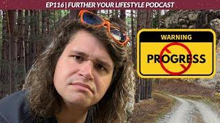 Why is it so hard to make progress?  Further Your Lifestyle Podcast  EP 116