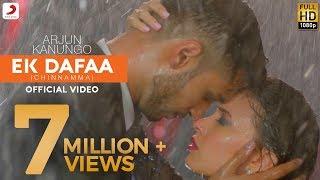 Ek Dafaa - Arjun Kanungo  Chinnamma  Official Video