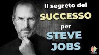 Il segreto del SUCCESSO per STEVE JOBS