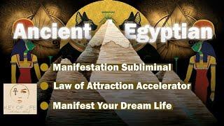 Ancient Egyptian Manifestation Subliminal𓂀 Law of Attraction Accelerator To Manifest Your Dream Life