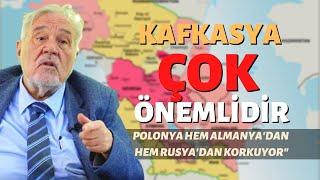 Kafkasya Çok Önemlidir Polonya Hem Almanyadan Hem Rusyadan Korkuyor