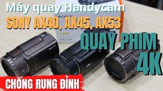 Máy quay phim Handycam 4K - Máy đẹp Giá đẹp Sony AX40 AX45 AX53  0969.819.829