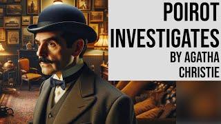 Poirot Investigates by Agatha Christie - Full Length Mystery Audiobook