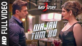 WAJAH TUM HO Full Video Song  HATE STORY 3 Songs  Zareen Khan Karan Singh Grover  T-Series