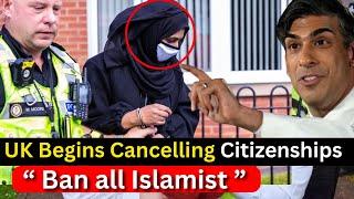 UK Begins Cancelling Citizenship for Muslims and Visa Ban  UK Continues Crackdown on Islamists
