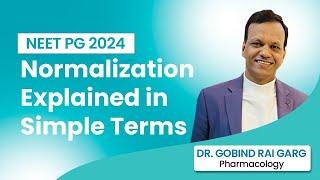 Normalization Explained in Simple Terms  NEET PG 2024  Dr. Gobind Rai Garg  Pharmacology