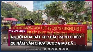 Người mua đất KDC Bắc Rạch Chiếc 20 năm vẫn chưa được giao đất  VTC Now