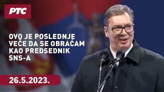 Vučić Ovo je poslednje veče da se obraćam kao predsednik SNS-a