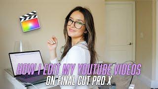 How I Edit My YouTube Videos on Final Cut Pro X