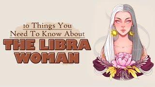 10 Things You Need To Know About The Libra Woman