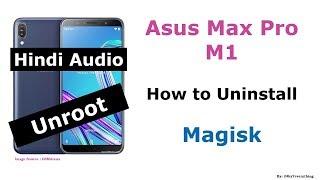 Asus Zenfone Max Pro M1  How to Uninstall Magisk  How to Unroot Phone  Hindi Audio