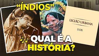 Ela não fala sobre índios... sabe do que esta letra fala? A história de ÍNDIOS Legião Urbana