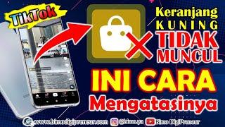 Cara Menampilkan KERANJANG KUNING di TikTok Shop AFFILIATE Pakai Cara Ini DIJAMIN 100% BERHASIL..