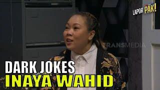 Gelap Dark Jokes Inaya Wahid Bikin Pasukin Terdiam  LAPOR PAK 180923 Part 3