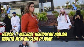 SEPERTI INI KEHIDUPAN MALAM WANITA NON MUSLIM DI ARAB