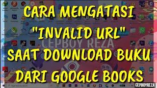 MENGATASI INVALID URL SAAT DOWNLOAD BUKU DARI GOOGLE BOOKS