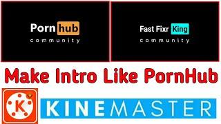 How To Make PornHub Intro Kinemaster Tutorial  How To Make Intro Like PornHub  PornHub Intro Make