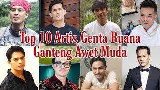 Top 10 Artis Genta Buana Paramita Ganteng Awet Muda - Aktor GBP FTV Sinetron Indosiar #GentaBuana