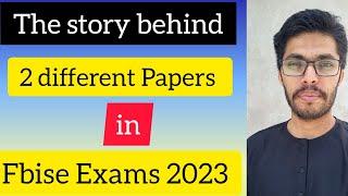 The story behind different papers in Fbise Exam 2023  Fbise Different Paper Issue