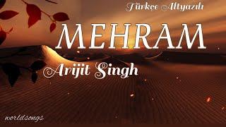 Mehram Türkçe Altyazılı Arijit Singh