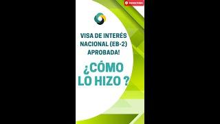 Visa de Interés Nacional APROBADA ¿Cómo lo hizo? NIW EB-2