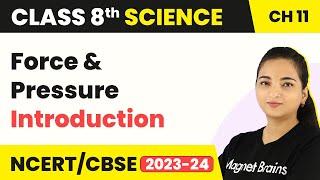 Class 8 Science Chapter 11  Introduction - Force and Pressure